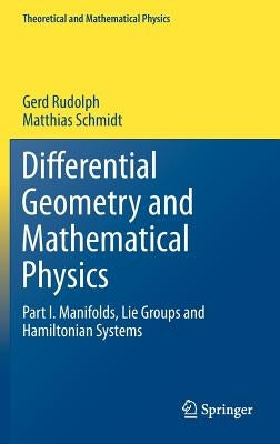 Differential Geometry and Mathematical Physics: Part I. Manifolds, Lie Groups and Hamiltonian Systems by Rudolph, Gerd
