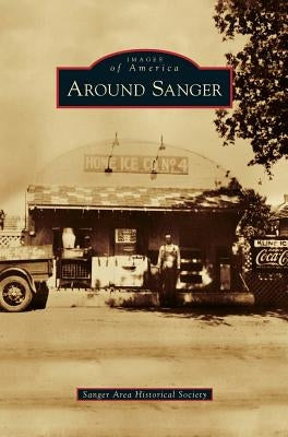 Around Sanger by Bounds, Helen Seely