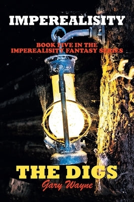 Imperealisity "The Digs": Book Five in the Imperealisity Fantasy Series by Wayne, Gary