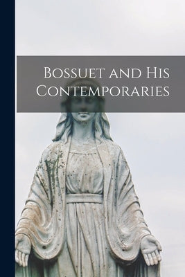 Bossuet and his Contemporaries by Anonymous