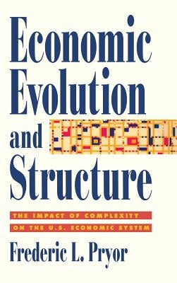 Economic Evolution and Structure by Pryor, Frederic L.