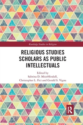 Religious Studies Scholars as Public Intellectuals by Misirhiralall, Sabrina D.