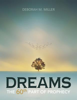 Dreams: The 60th Part of Prophecy by Miller, Deborah M.