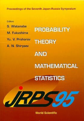 Probability Theory and Mathematical Statistics - Proceedings of the 7th Japan-Russia Symposium by Watanabe, Shinzo