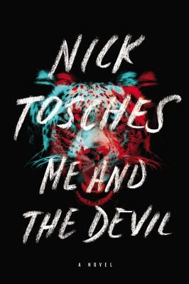 Me and the Devil by Tosches, Nick
