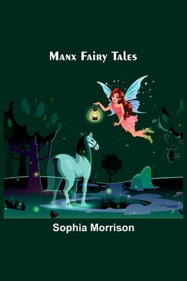 Manx Fairy Tales by Morrison, Sophia