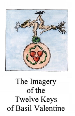 The Imagery of the Twelve Keys: Basil Valentine by McLean, Adam