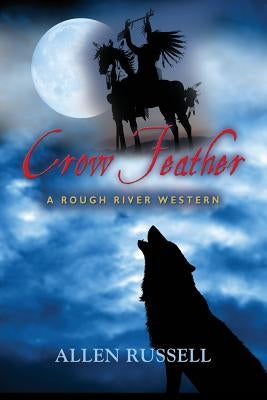 Crow Feather - A Rough River Western by Russell, Allen