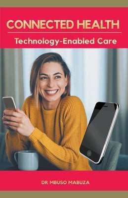 Connected Health: Technology-Enabled Care by Mabuza, Mbuso