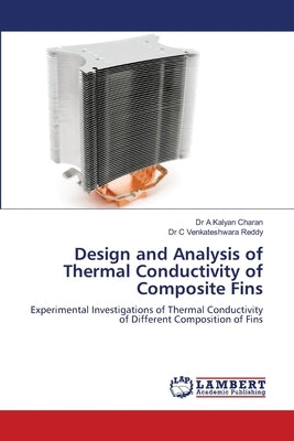 Design and Analysis of Thermal Conductivity of Composite Fins by A. Kalyan Charan