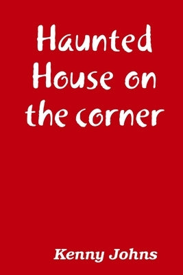 Haunted House on the corner by Johns, Kenny