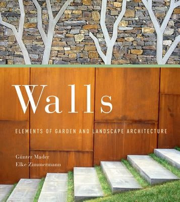 Walls: Elements of Garden and Landscape Architecture by Mader, Günter