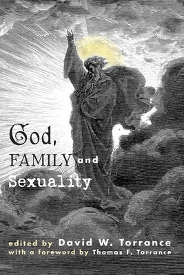 God, Family and Sexuality by Torrance, David W.