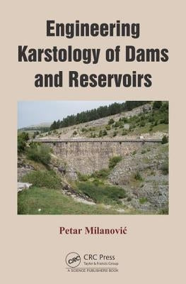 Engineering Karstology of Dams and Reservoirs by Milanovic, Petar