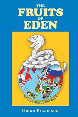The Fruits of Eden: A book about the Book by Praamsma, Simon