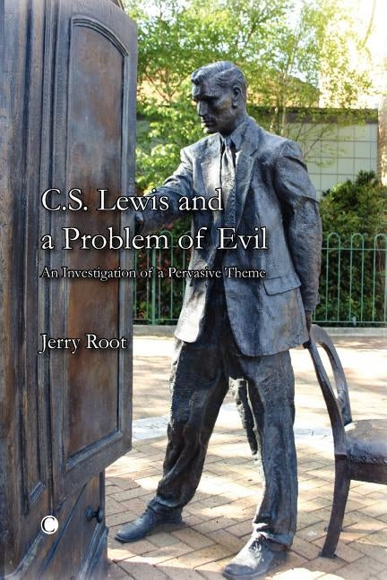 C.S. Lewis and a Problem of Evil: An Investigation of a Pervasive Theme by Root, Jerry