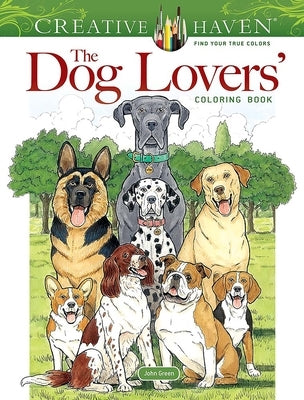 Creative Haven the Dog Lovers' Coloring Book by Green, John