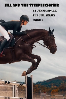 Jill and the Steeplechaser by Spark, Jemma