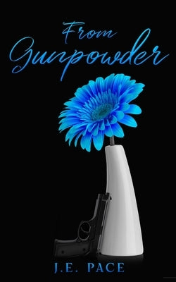 From Gunpowder by Pace, J. E.