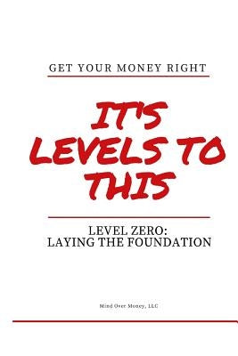 Get Your Money Right: Level Zero: Laying the Foundation by Wills, Tremaine J.