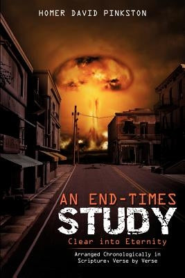 An End-Times Study, Clear into Eternity by Pinkston, Homer David