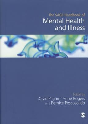 The SAGE Handbook of Mental Health and Illness by Pilgrim, David