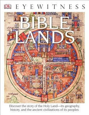 Eyewitness Bible Lands: Discover the Story of the Holy Land by Tubb, Jonathan