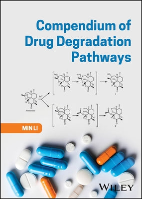 Compendium of Drug Degradation Pathways by Li, Min