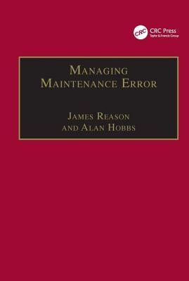 Managing Maintenance Error: A Practical Guide by Reason, James