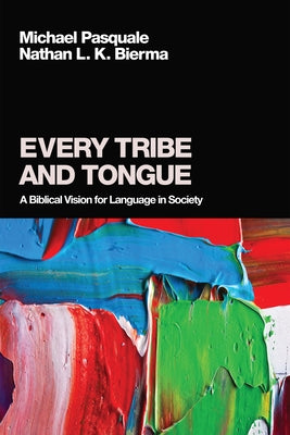 Every Tribe and Tongue by Pasquale, Michael