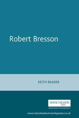 Robert Bresson by Reader, Keith