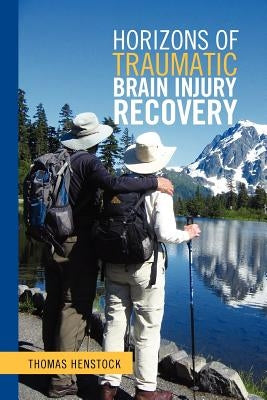 Horizons of Traumatic Brain Injury Recovery by Henstock, Thomas