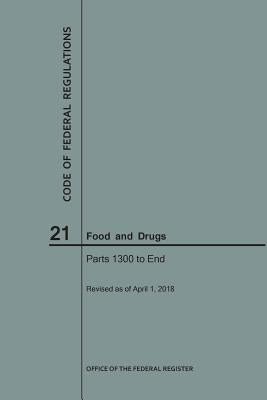 Code of Federal Regulations Title 21, Food and Drugs, Parts 1300-End, 2018 by Nara