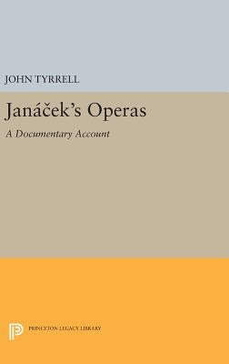 Janácek's Operas: A Documentary Account by Tyrrell, John