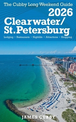 CLEARWATER / ST. PETERSBURG The Cubby 2026 Long Weekend Guide by Cubby, James