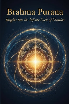 Brahma Purana: Insights Into the Infinite Cycle of Creation by Uprety, Mohan Chandra