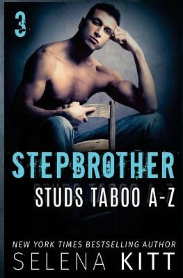 Stepbrother Studs: Taboo A-Z Volume 3: A Stepbrother Romance Collection by Kitt, Selena