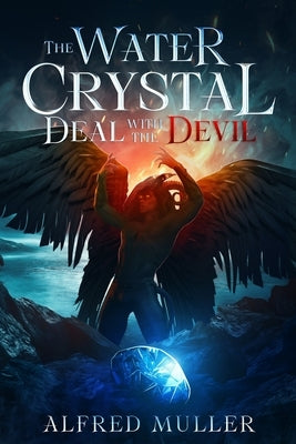 The Water Crystal Deal with the Devil by Muller, Alfred