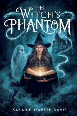 The Witch's Phantom by Davis, Sarah Elizabeth
