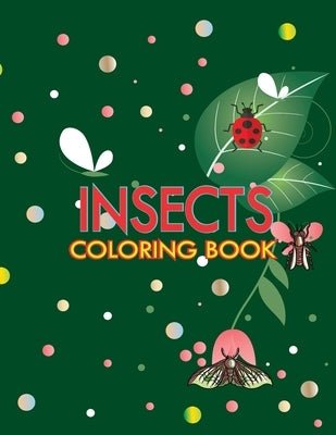 Insects Coloring Book: Funny Insects Coloring Book, Enjoy Your Free Time, Fun Activity Book For Kids, Anti-Stress Coloring book, Unique Color by Coloring Book, Insects