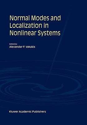 Normal Modes and Localization in Nonlinear Systems by Vakakis, Alexander F.