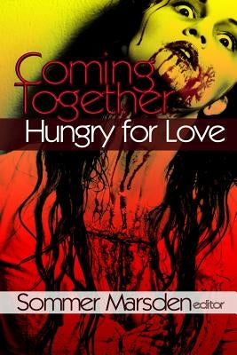 Coming Together: Hungry for Love by Marsden, Sommer