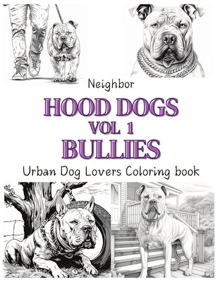 Neighborhood Dogs Volume 1 Bullies: Urban Dog Lovers Coloring Book: Dog Coloring Book Animal Coloring Book Urban Landscape Coloring Book Cityscape Col by Books, Cocoa Butter