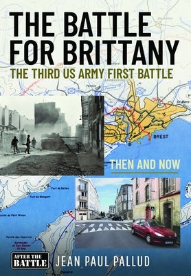 The Battle for Brittany: The Third US Army First Battle by Pallud, Jean Paul