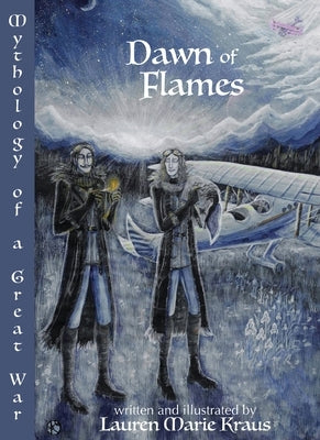 Dawn of Flames: Mythology of a Great War by Kraus, Lauren Marie