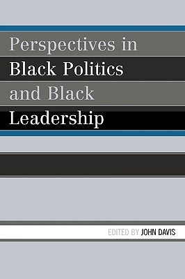 Perspectives in Black Politics and Black Leadership by Davis, John
