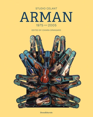 Arman: 1975-2005 by Arman