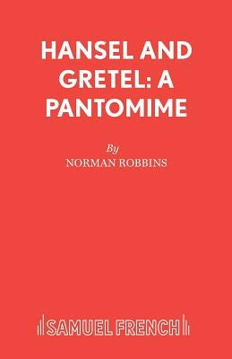 Hansel and Gretel: A Pantomime by Robbins, Norman