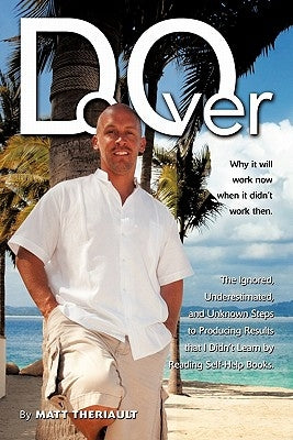Do Over: Why it will work now when it didn't work then by Theriault, Matt