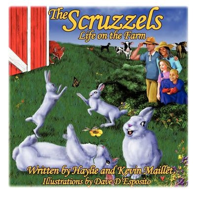 The Scruzzels: Life on the Farm by Maillet, Kevin And Haylie